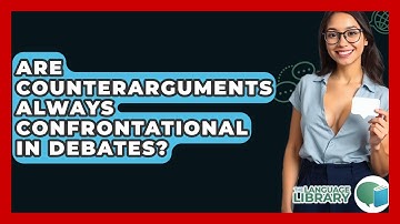 Are Counterarguments Always Confrontational In Debates? - The Language Library