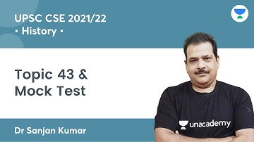Topic 43 & Mock Test | History for UPSC CSE Prelims 2021 & Mains | By Dr Sanjan Kumar Sir