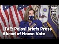 Speaker Nancy Pelosi Holds a Press Briefing | LIVE