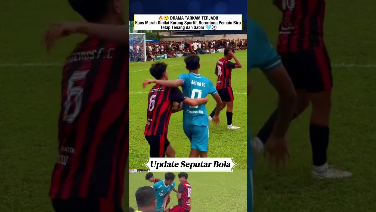 😮 HEBOH TARKAM! Aksi Kaos Merah Jadi Perhatian, Kaos Biru Tunjukkan Mental Sabar 🤍⚽