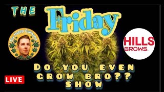 Do you even grow bro ? Show #68