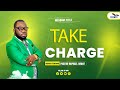 Take charge  by pastor raphael grant