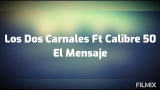 Los Dos Carnales ft Calibre 50_El Mensaje 🔴Letra🔴