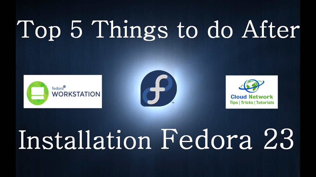 Top 5 Things To Do After Installing Fedora 23 Live Workstation - YouTube