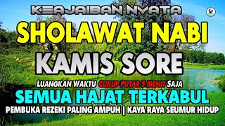 SHOLAWAT NABI KAMIS SORE PEMBUKA PINTU REZEKI, SHOLAWAT JIBRIL PENARIK REZEKI DARI SEGALA PENJURU