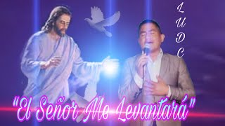 Video thumbnail of "EL SEÑOR ME LEVANTARA. LA UNCIÓN DE CRISTO. FESTEJANDO 45 AÑOS DE ANIVERSARIO DESDE LA CEIBA BOCA C"