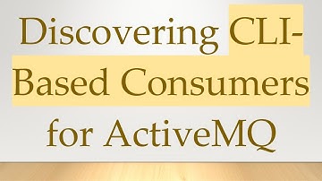 Discovering CLI-Based Consumers for ActiveMQ