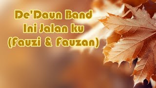 Ini Jalanku - De'Daun Band (Fauzi & Fauzan)