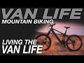 Van life mountain biking  living the van life