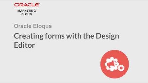 Oracle Eloqua - Creating forms with the Design Editor