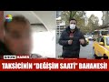 Taksicinin deiim saati bahanesi