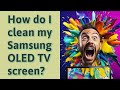 How do I clean my Samsung OLED TV screen?