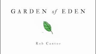 GARDEN OF EDEN - Rob Cantor (AUDIO ONLY)