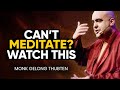 Cant meditate monk reveals ancient technique to connect with higher self  monk gelong thubten