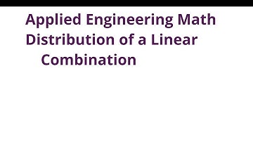 018 ENGR390 Engineering Math - Distribution of a Linear Combination