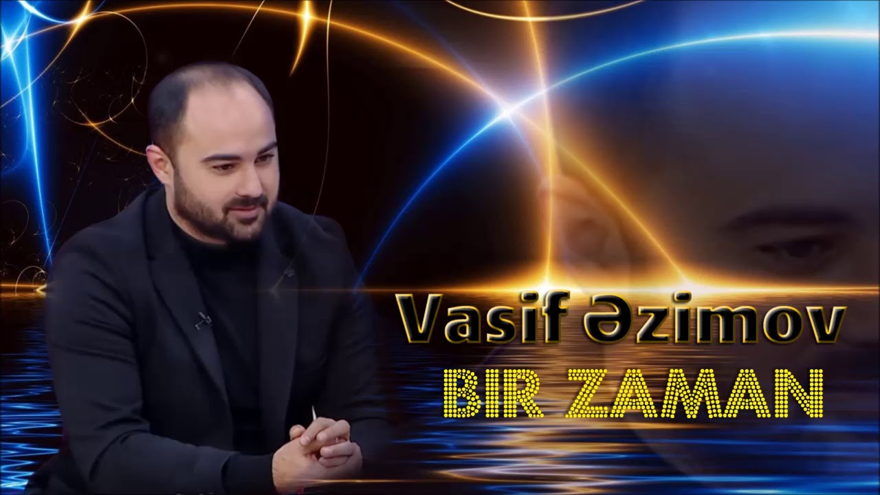 Vasif Azimov   Bir zaman Original Official Audio