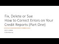 Fix delete or sue  how to find errors on your real credit reports