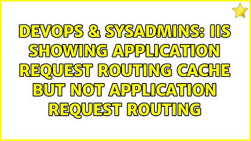 IIS Showing Application Request Routing Cache But Not Application Request Routing