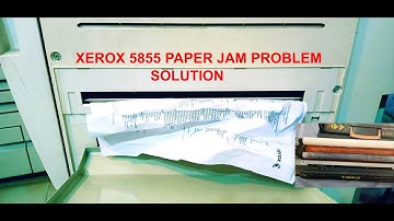 xerox 5855 paper jamming problem solution