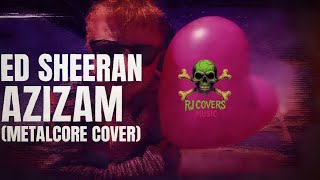 Ed Sheeran – Azizam (Metalcore Cover) | RJ Covers Music