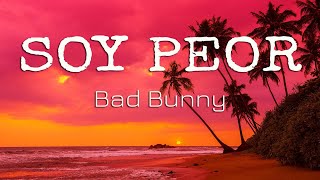 Bad Bunny - Soy Peor (Letra/Lyrics)