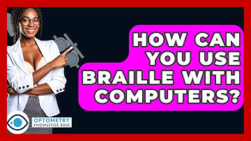 How Can You Use Braille With Computers? - Optometry Knowledge Base