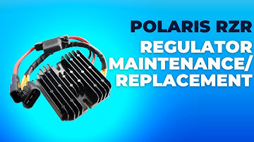 Polaris RZR Regulator Maintenance/Replacement