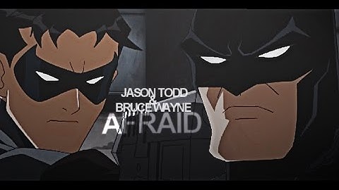 jason todd/bruce | afraid