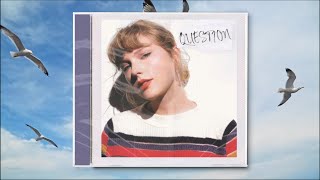 Taylor Swift - Question...? (1989&#39;s Version)