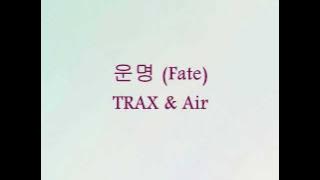 TRAX & Air - 운명 (Fate) [Han & Eng]