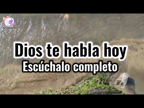 Dios te habla hoy Escúchalo completo no lo ignores - YouTube