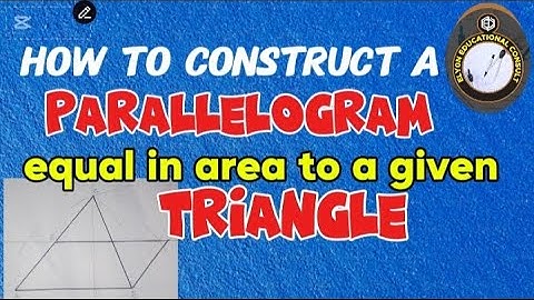 How to construct a parallelogram equal in area to a given triangle