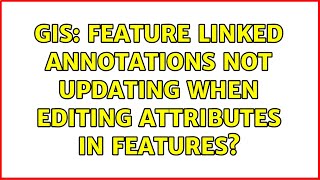 Famous GIS: Feature linked annotations not updating when editing attributes in features? Profile