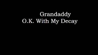 Grandaddy - O.K. Whit my Decay