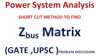 POWER SYSTEM (SHORT CUT METHOD TO FIND Z-bus MATRIX)  LEC-3