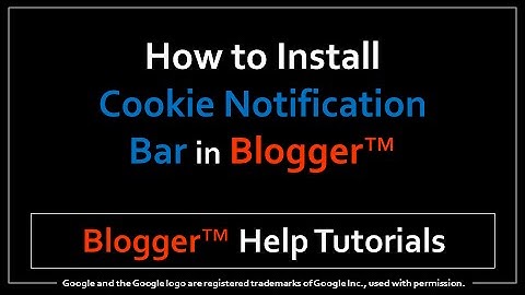 How to Install a Cookie Notification Bar in Blogger