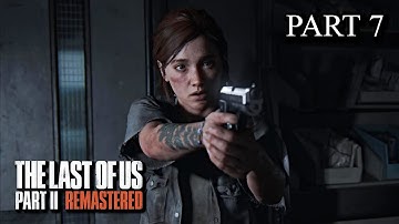 The Last of Us Part II Remastered Full Gameplay Walkthrough [Part 7] [PS5] [4K] [60FPS] [HDR]
