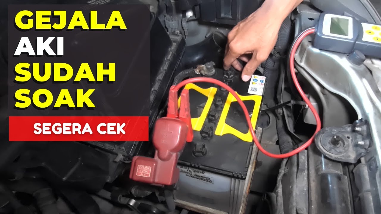 CARA MEMBEDAKAN AKI SOAK ATAU TIDAK