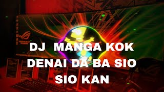 DJ MINANG TERBARU 2023 MANGA KOK DENAI DA BA SIO SIO KAN ll TARAYU BUNGO NAN JOMBANG ll FULL BASS