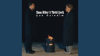 Çok Özledim - Sinan Dilber, Türkü Çevik