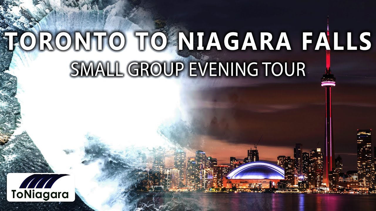 Toronto To Niagara Falls Small Group Evening Tour | ToNiagara