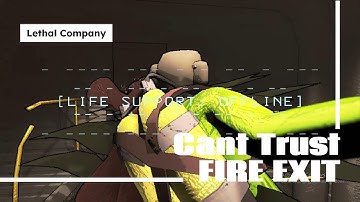 LETHAL COMPANY NEVER TRUST FIRE EXIT