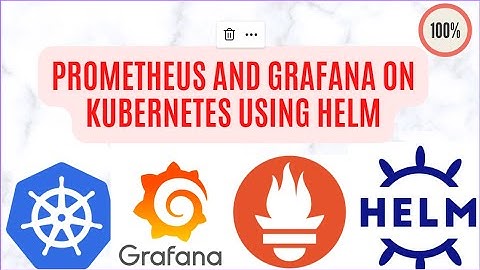 Install Prometheus and Grafana on Kubernetes using helm