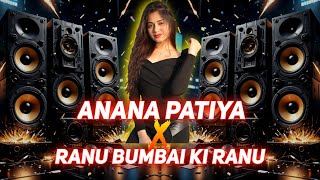 🔥 Ranu Bumbai Ki Ranu X Anana Pathiya | DJ Remix 2025 | Trending Hindi Bass Boost Song 🔥