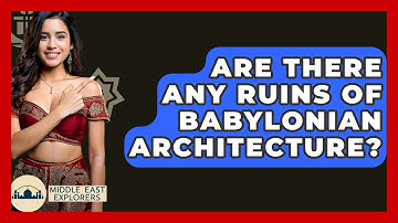 Are There Any Ruins Of Babylonian Architecture? - Middle East Explorers