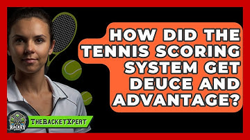 How Did The Tennis Scoring System Get Deuce And Advantage? - The Racket Xpert