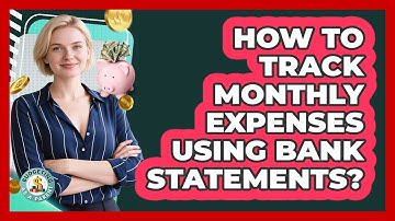 How To Track Monthly Expenses Using Bank Statements?