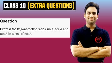 Express the trigonometric ratios sin A, sec A and tan A in terms of cot A.