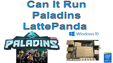 LattePanda Can It Run Paladins ?  Windows 10 Single Board Computer