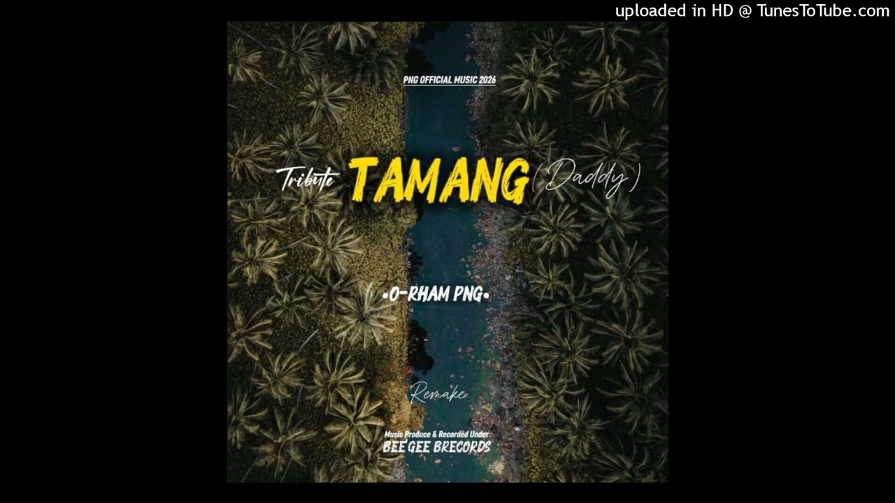 O-Rham Png - TAMANG (DADDY) - (Audio 2026)